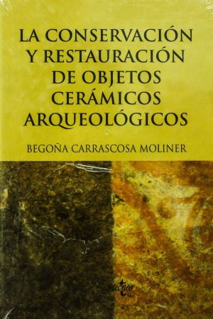 CONSERVACION Y RESTAURACION DE OBJETOS CERAMICOS ARQUELOGICOS