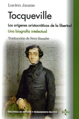 TOCQUEVILLE: LOS ORIGENES ARISTOCRATICOS DE LA LIBERTAD