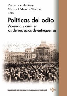 POLITICAS DEL ODIO. Violencia y crisis en las democracias de entreguerra