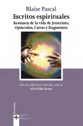 ESCRITOS ESPIRITUALES. Resumen de la vida de Jesucristo, opusculos, cartas y fragmentos