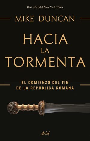 HACIA LA TORMENTA. El comienzo del fin de la Republica romana