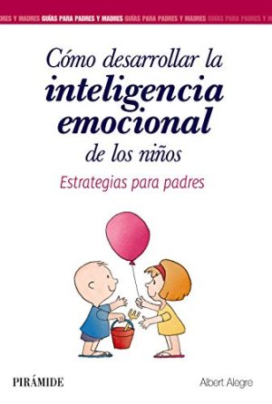 COMO DESARROLLAR LA INTELIGENCIA EMOCIONAL DE LOS NIÑOS - Estrategias para padres