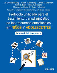 PROTOCOLO UNIFICADO PARA EL TRATAMIENTO TRANSDIAGNOSTICO DE LOS TRASTORNOS EMOCIONALES EN NIÑOS Y ADOLESCENTES