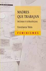 MADRES QUE TRABAJAN - Dilemas y estrategias
