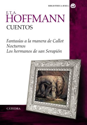 CUENTOS - FANTASIAS A LA MANERA DE CALLOT / NOCTURNOS / LOS HERMANOS DE SAN SERAPION
