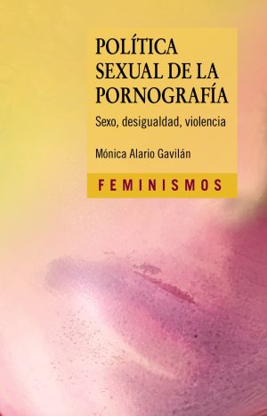 POLÍTICA SEXUAL DE LA PORNOGRAFÍA - Sexo, desigualdad, violencia