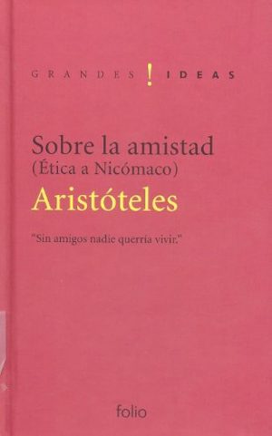 SOBRE LA AMISTAD (ETICA A NICOMACO LIBROS VIII Y XI)