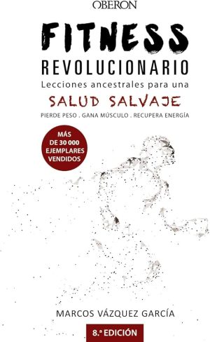 FITNESS REVOLUCIONARIO - Lecciones ancestrales para una salud salvaje