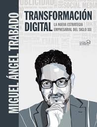 TRANSFORMACIÓN DIGITAL - LA NUEVA ESTRATEGIA EMPRESARIAL DEL SIGLO XXI