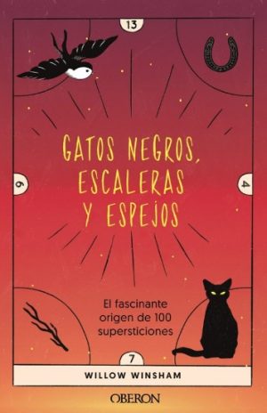 GATOS NEGROS, ESCALERAS Y ESPEJOS: EL FASCINANTE ORIGEN DE 100 SUPERSTICIONES