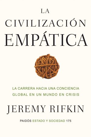 LA CIVILIZACION EMPATICA. La carrera hacia una conciencia global en un mundo en crisis.