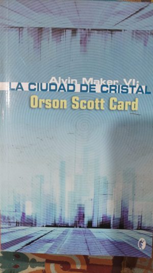 LA CIUDAD DE CRISTAL.  ALVIN MAKER VI