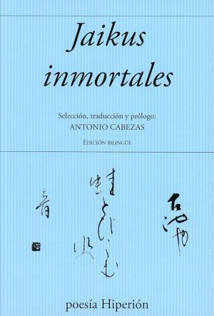JAIKUS INMORTALES - Ed. Bilingüe - (Comp. Antonio Cabezas García)