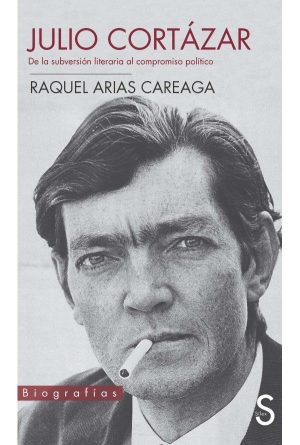 JULIO CORTAZAR - DE LA SUBVERSION LITERARIA AL COMPROMISO POLITICO