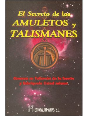 EL SECRETO DE LOS AMULETOS Y LOS TALISMANES
