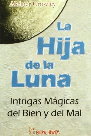 LA HIJA DE LA LUNA. INTRIGAS MAGICAS DEL BIEN Y DEL MAL