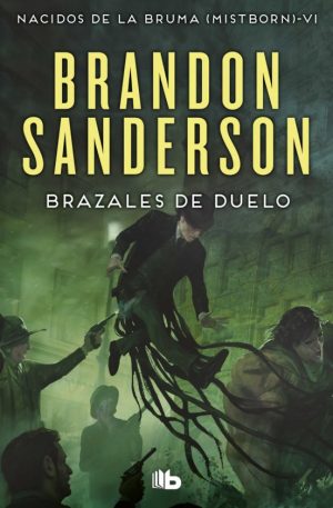 BRAZALES DE DUELO. NACIDOS DE LA BRUMA VI (MISTBORN)