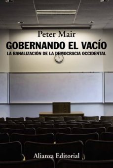GOBERNANDO EL VACIO - LA BANALIZACION DE LA DEMOCRACIA OCCIDENTAL