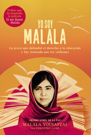 YO SOY MALALA - La joven que defendiò el derecho a la educacion y fue tiroteada por loas talibanes