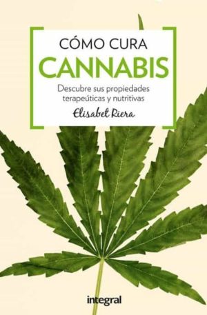 COMO CURA EL CANNABIS - Descubre sus propiedades terapéuticas y nutritivas