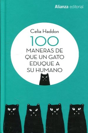 100 MANERAS DE QUE UN GATO EDUQUE A SU HUMANO