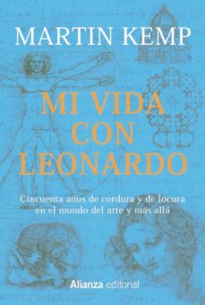 MI VIDA CON LEONARDO - Cincuenta años de cordura y de locura en el mundo del arte y más allá