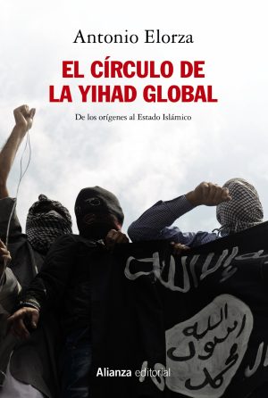 EL CIRCULO DE LA YIHAD GLOBAL - De los orígenes al Estado Islámico