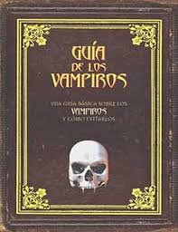 GUIA DE LOS VAMPIROS: UNA GUIA BASICA SOBRE LOS VAMPIROS Y COMO EVTIARLOS