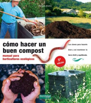 COMO HACER UN BUEN COMPOST: MANUAL PARA HORTICULTORES ECOLOGICOS (5ª ED)