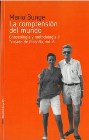 LA COMPRENSIÓN DEL MUNDO - Gnoseología y metodología II / Tratado de filosofía Vol. 6