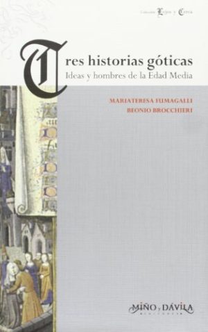 TRES HISTORIAS GOTICAS - IDEAS Y HOMBRES EN LA EDAD MEDIA