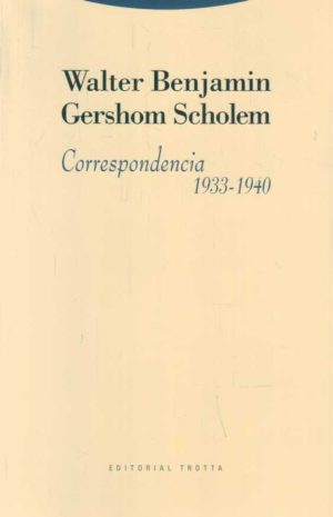 CORRESPONDENCIA WALTER BENJAMIN - GERSHOM SCHOLEM 1933 - 1940