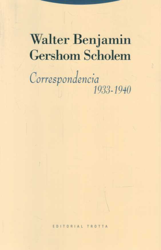 CORRESPONDENCIA WALTER BENJAMIN - GERSHOM SCHOLEM 1933 - 1940