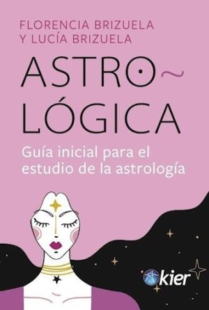 ASTRO-LÓGICA - GUÍA INICIAL PARA EL ESTUDIO DE LA ASTROLOGÍA