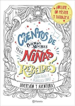 CUENTOS DE BUENAS NOCHES PARA NIÑAS REBELDES. DIVERSION Y AVENTURAS