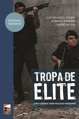 TROPA DE ELITE - Una guerra tiene muchas versiones