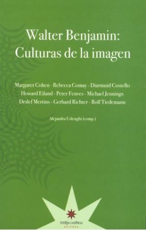 WALTER BENJAMIN: CULTURAS DE LA IMAGEN