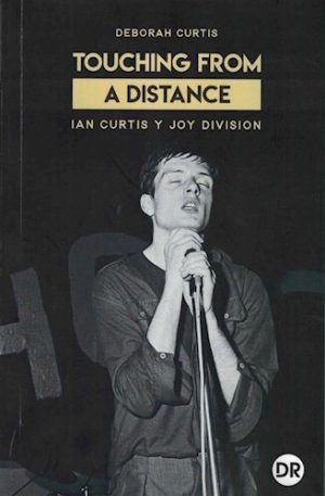 TOUCHING FROM A DISTANCE - IAN CURTIS Y JOY DIVISION