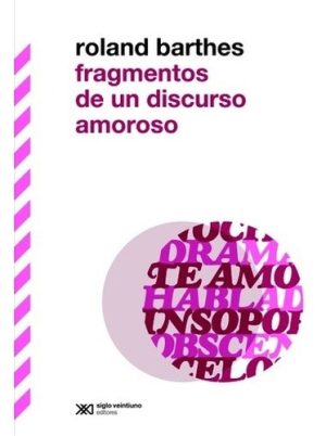 FRAGMENTOS DE UN DISCURSO AMOROSO