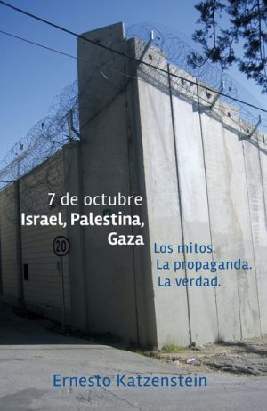 7 DE OCTUBRE ISRAEL, PALESTINA, GAZA - Los mitos, la propaganda, la verdad