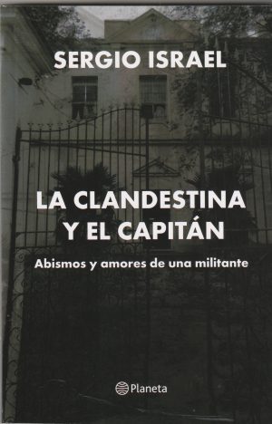 LA CLANDESTINA Y EL CAPITÁN - Abismos y amores de una militante