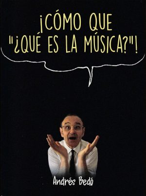 ¡CÓMO QUE "QUÉ ES LA MÚSICA?"!
