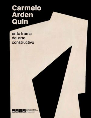 CARMELO ARDEN QUIN - EN LA TRAMA DEL ARTE CONSTRUCTIVO