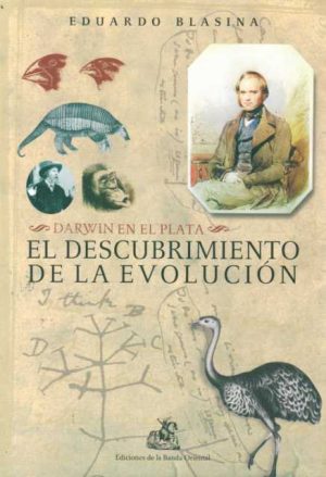 EL DESCUBRIMIENTO DE LA EVOLUCION - DARWIN EN EL PLATA