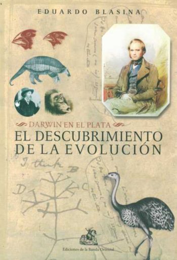 EL DESCUBRIMIENTO DE LA EVOLUCION - DARWIN EN EL PLATA
