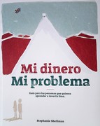 MI DINERO MI PROBLEMA - GUIA PARA LAS PERSONAS QUE QUIEREN APRENDER A INVERTIR BIEN