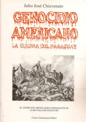 GENOCIDIO AMERICANO. La guerra del Paraguay