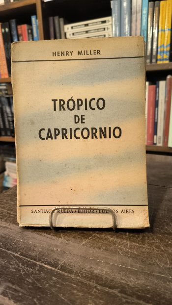 TROPICO DE CAPRICORNIO. 1ª EDICIÓN EN ESPAÑOL /CUBIERTA EN MAL ESTADO