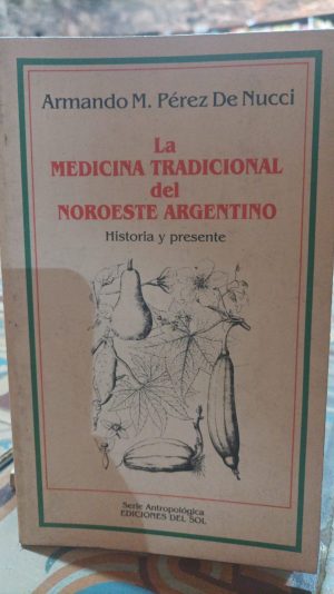 LA MEDICINA TRADICIONAL DEL NOROESTE ARGENTINO
