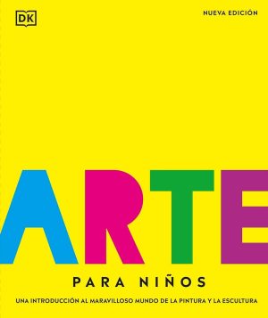 ARTE PARA NIÑOS - Una introduccion al maravilloso mundo de la pintura y la escultura